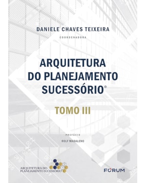 Arquitetura do planejamento sucessório: tomo iii
