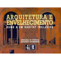 Arquitetura e envelhecimento. rumo a um habitat inclusivo