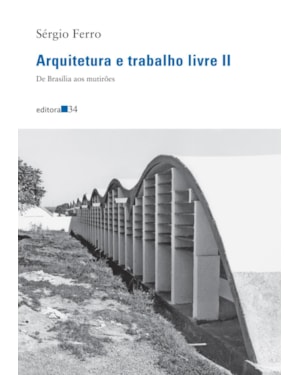 Arquitetura e trabalho livre II: de Brasília aos mutirões