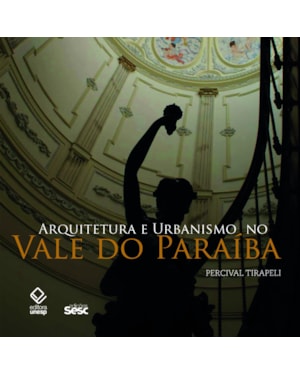 ARQUITETURA E URBANISMO NO VALE DO PARAÍBA