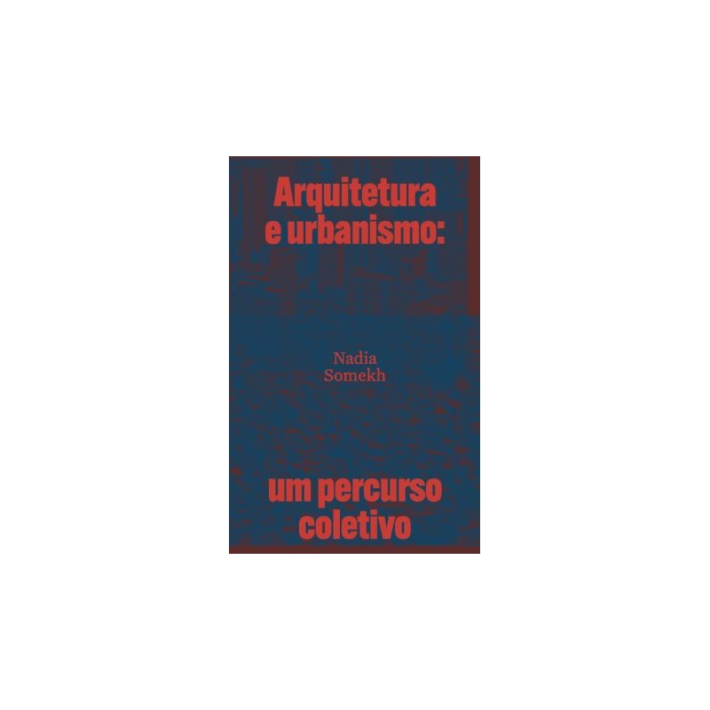 ARQUITETURA E URBANISMO: UM PERCURSO COLETIVO