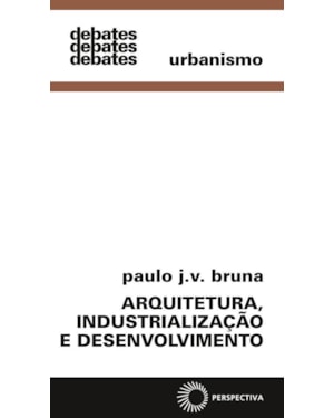 ARQUITETURA, INDUSTRIALIZAÇÃO E DESENVOLVIMENTO