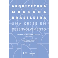 Arquitetura moderna brasileira: uma crise em desenvolvimento. textos de rodrigo lefèvre (1963-1981)