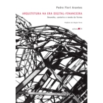 Arquitetura na era digital-financeira: desenho, canteiro e renda da forma