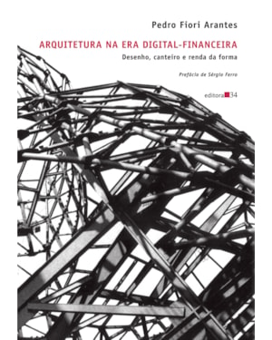 Arquitetura na era digital-financeira: desenho, canteiro e renda da forma