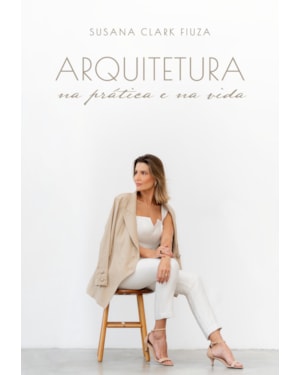 ARQUITETURA NA PRÁTICA E NA VIDA