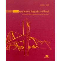 ARQUITETURA SAGRADA NO BRASIL - SUA EVOLUÇÃO ATÉ AS VÉSPERAS DO CONCÍLIO VATICANO II