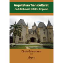 ARQUITETURA TRANSCULTURAL: DO KITSCH AOS CASTELOS TROPICAIS