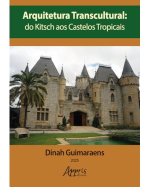 ARQUITETURA TRANSCULTURAL: DO KITSCH AOS CASTELOS TROPICAIS