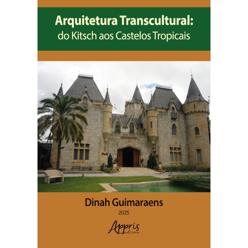 ARQUITETURA TRANSCULTURAL: DO KITSCH AOS CASTELOS TROPICAIS