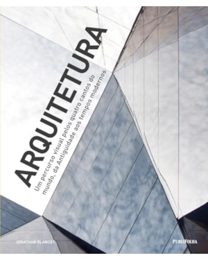 ARQUITETURA - UM PERCURSO VISUAL PELOS QUATRO CANTOS DO MUNDO