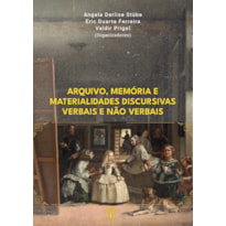 ARQUIVO, MEMÓRIA E MATERIALIDADES DISCURSIVAS VERBAIS E NÃO VERBAIS