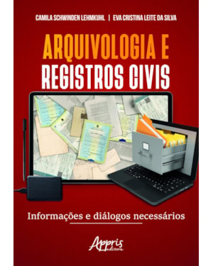 ARQUIVOLOGIA E REGISTROS CIVIS: INFORMAÇÕES E DIÁLOGOS NECESSÁRIOS