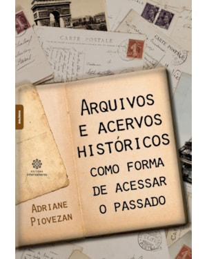 ARQUIVOS E ACERVOS HISTÓRICOS COMO FORMA DE ACESSAR O PASSADO