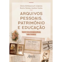 ARQUIVOS PESSOAIS, PATRIMÔNIO E EDUCAÇÃO: EGODOCUMENTOS EM CENA