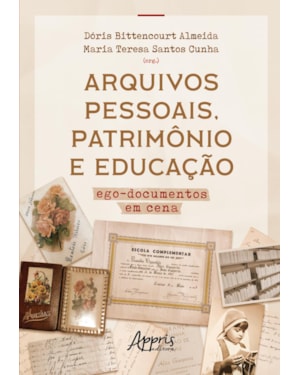 ARQUIVOS PESSOAIS, PATRIMÔNIO E EDUCAÇÃO: EGODOCUMENTOS EM CENA