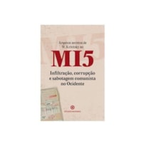 ARQUIVOS SECRETOS DE W. KRIVITSKY NO MI5 - INFILTRAÇÃO, CORRUPÇÃO E SABOTAGEM COMUNISTA NO OCIDENTE