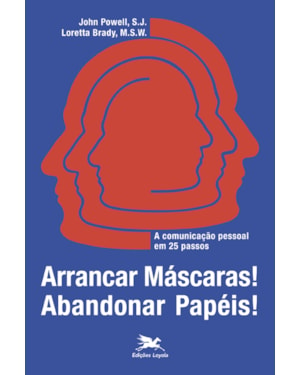 ARRANCAR MÁSCARAS! ABANDONAR PAPÉIS!: A COMUNICAÇÃO PESSOAL EM 25 PASSOS