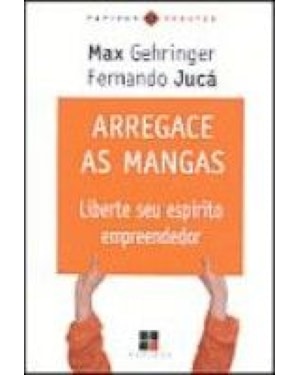 ARREGACE AS MANGAS - LIBERTE SEUS ESPIRITO EMPREENDEDOR