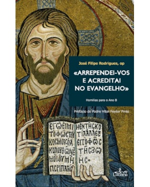 ARREPENDEI-VOS E ACREDITAI NO EVANGELHO (HOMILIAS ANO B)