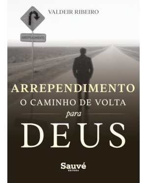 ARREPENDIMENTO: O CAMINHO DE VOLTA PARA DEUS