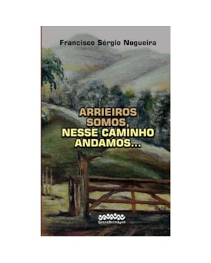 ARRIEIROS SOMOS, NESSE CAMINHO ANDAMOS ...