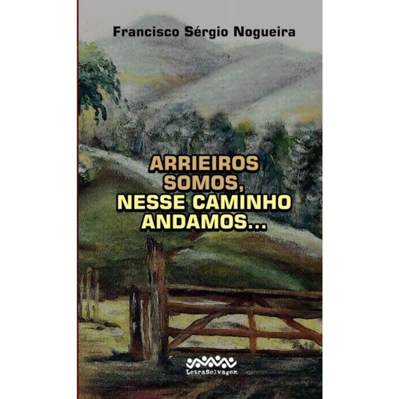 ARRIEIROS SOMOS, NESSE CAMINHO ANDAMOS ...