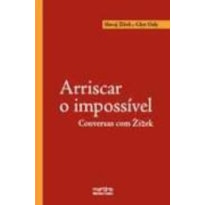 Arriscar o impossível: Conversas com Zizek