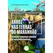 ARROZ NAS TERRAS DO MARANHÃO: VARIEDADES TRADICIONAIS CULTIVADAS POR AGRICULTORES FAMILIARES