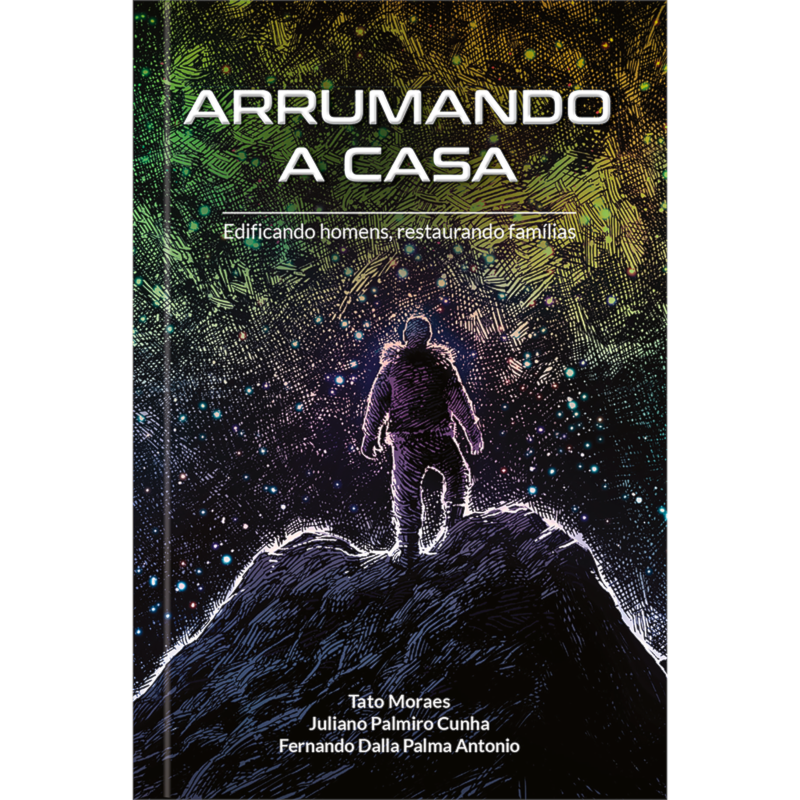 Arrumando a casa: Edificando homens, restaurando famílias