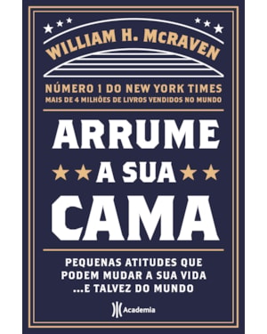 ARRUME A SUA CAMA: PEQUENAS COISAS QUE PODEM MUDAR A SUA VIDA... E TALVEZ O MUNDO - 2ª EDIÇÃO