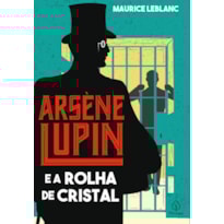 ARSÈNE LUPIN E A ROLHA DE CRISTAL