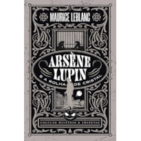 ARSÈNE LUPIN E A ROLHA DE CRISTAL - COLEÇÃO MISTÉRIO E SUSPENSE
