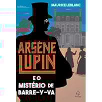 ARSÈNE LUPIN E O MISTÉRIO DE BARRE-Y-VA