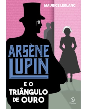 ARSÈNE LUPIN E O TRIÂNGULO DE OURO