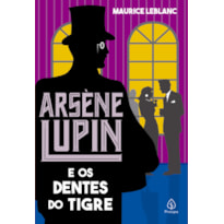 ARSÈNE LUPIN E OS DENTES DO TIGRE