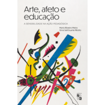 ARTE, AFETO E EDUCAÇÃO - A SENSIBILIDADE NA AÇÃO PEDAGÓGICA