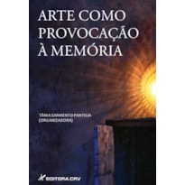 ARTE COMO PROVOCAÇÃO À MEMÓRIA