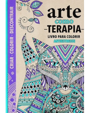 ARTE COMO TERAPIA - LIVRO PARA COLORIR ANTIESTRESSE