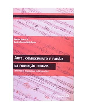 ARTE, CONHECIMENTO E PAIXAO NA FORMACAO HUMANA - 1ª