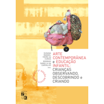 ARTE CONTEMPORÂNEA E EDUCAÇÃO INFANTIL: CRIANÇAS OBSERVANDO, DESCOBRINDO E CRIANDO
