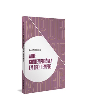 ARTE CONTEMPORÂNEA EM TRÊS TEMPOS