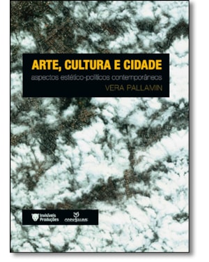 ARTE CULTURA E CIDADE:ASPECTOS ESTÉTICO-POLÍTICOS CONTEMPORANEOS