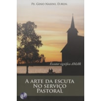 ARTE DA ESCUTA NO SERVICO PASTORAL