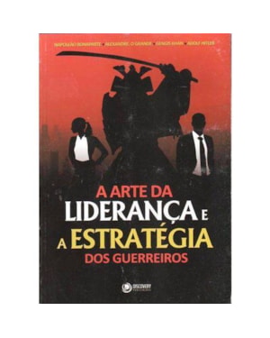 ARTE DA LIDERANCA E A ESTRATEGIA DOS GUERREIROS, A