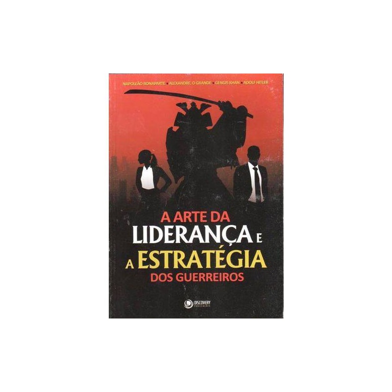 ARTE DA LIDERANCA E A ESTRATEGIA DOS GUERREIROS, A