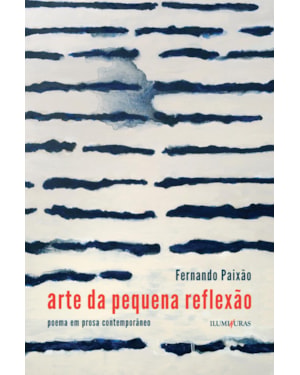 ARTE DA PEQUENA REFLEXÃO POEMA EM PROSA CONTEMPORÂNEO