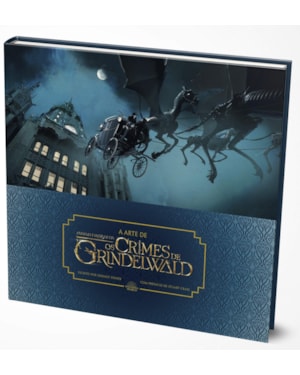ARTE DE ANIMAIS FANTÁSTICOS: OS CRIMES DE GRINDELWALD
