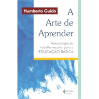 ARTE DE APRENDER - METODOLOGIA DO TRABALHO ESCOLAR PARA A EDUCAÇÃO BÁSICA