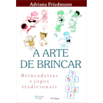 ARTE DE BRINCAR: BRINCADEIRAS E JOGOS TRADICIONAIS